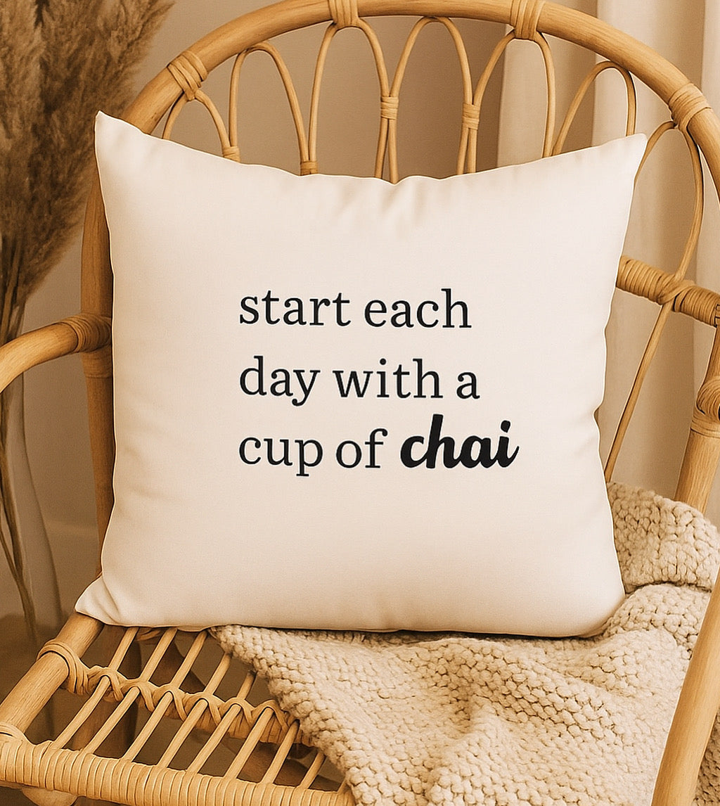 Start Each Day With Chai - Pillowcase