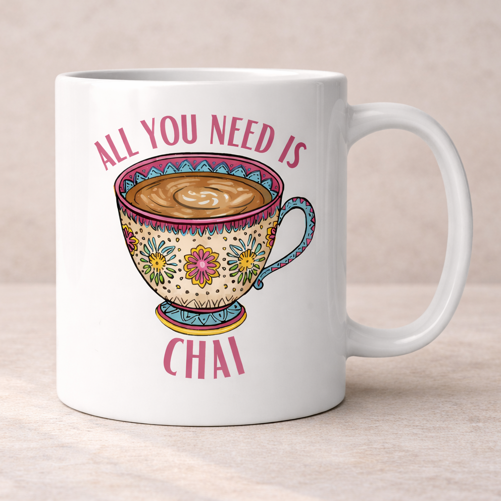 All You Need Is Chai - Mug